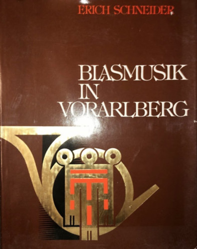 Erich Schneider (herausg.) - Blasmusik in Vorarlberg