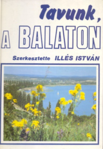 Ills Istvn s Selndy Szabolcs  (szerk.) - Tavunk, a Balaton