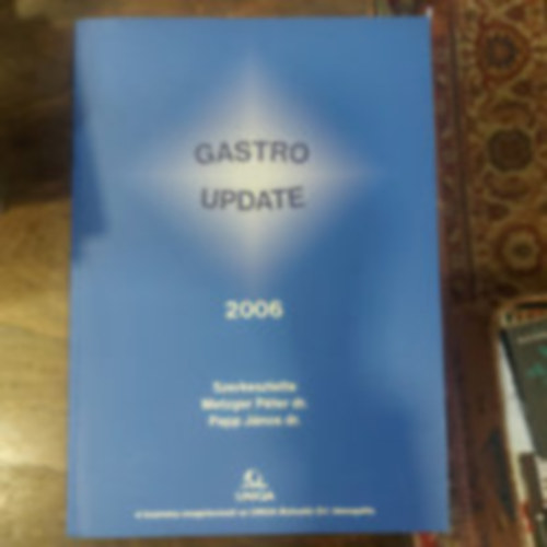 Metzger Pter dr. Papp Jnos dr. - Gastro Update 2006