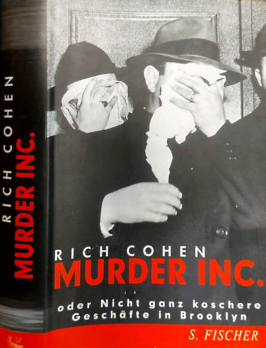 Rich Cohen - Murder Inc. oder Nicht ganz koschere Geschäfte in Brooklyn