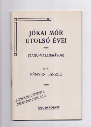 Fényes László - Jókai Mór utolsó évei (Tanu-vallomások) - Reprint