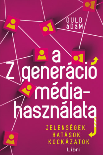 Guld Ádám - A Z generáció médiahasználata