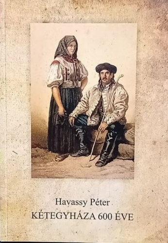 Havassy Péter - Kétegyháza 600 éve