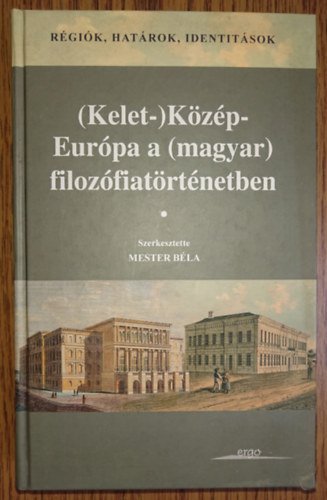 Mester Bla  (Szerk.) - (Kelet-) Kzp-Eurpa a (magyar) filozfiatrtnetben