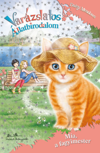 Daisy Meadows - Varázslatos állatbirodalom 17. - Mia, a fagyimester