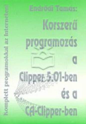 Endrdi Tams - Korszer programozs a Clipper 5.01-ben s a CA-Clipper-ben