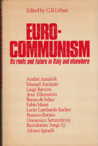 Eurocommunism - Its roots and future in Italy and elsewhere (Eurokommunizmus - gy�kerei �s j�v�je Olaszorsz�gban �s m�shol - Angol nyelv�)