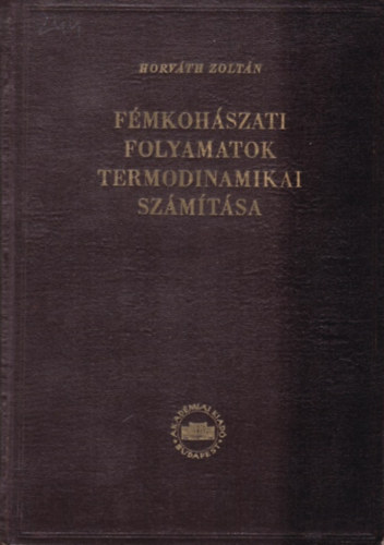 Horv�th Zolt�n - F�mkoh�szati folyamatok termodinamikai sz�m�t�sa
