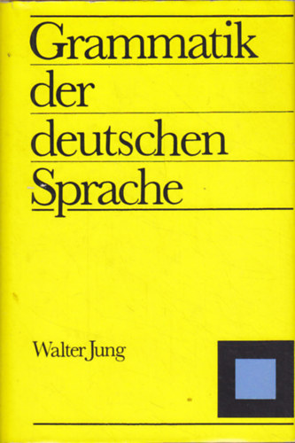 Walter Jung - Grammatik der Deutschen Sprache