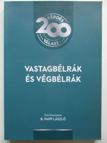 B. Papp L�szl�  (szerk.) - Vastagb�lr�k �s v�gb�lr�k - 200 k�rd�s - 200 v�lasz