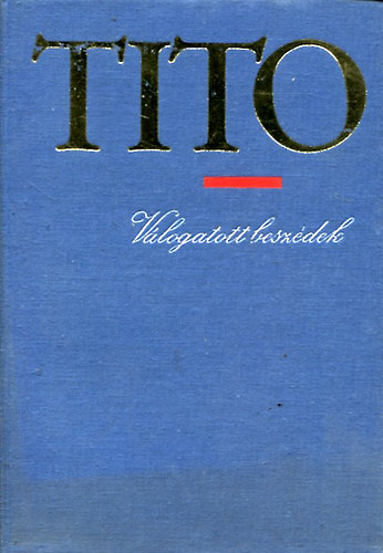 Josip Broz Tito - Tito válogatott beszédek