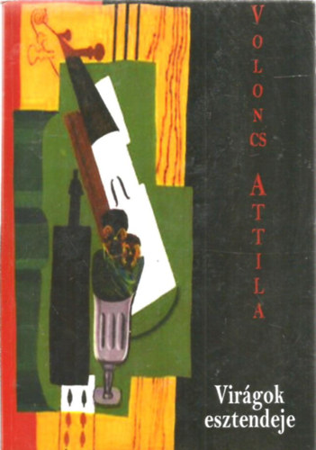 Voloncs Attila - Vir�gok esztendeje