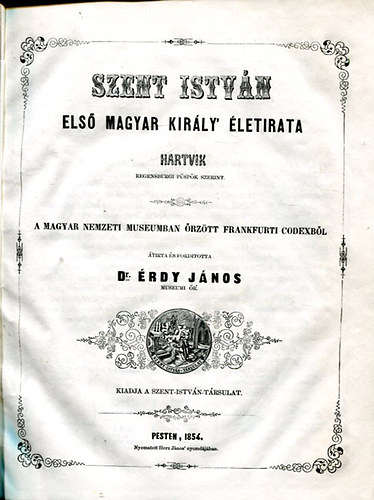 Dr. Érdy János - Szent István első magyar király' életirata Hartvik regensburgi püspök szerint