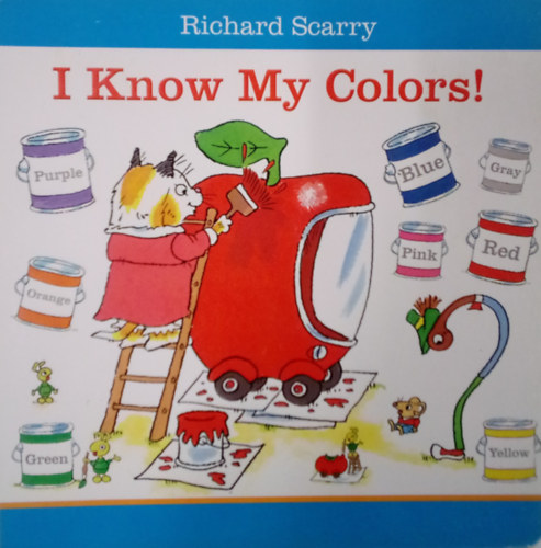 Richard Scarry - I Know My Colors! / Ismerem a szneimet! - angol nyelv /