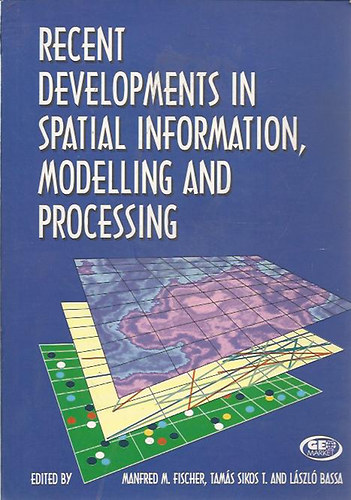 Sikos T.,Bassa Szerk.:Fischer - Recent Developments in Spatial Information, Modelling and Processing