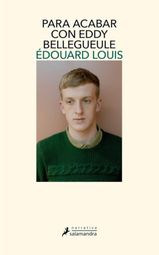 Édouard Louis - Para acabar con Eddy Bellegueule