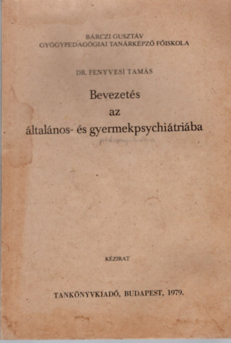 Dr. Fenyvesi Tams - Bevezets az ltalnos- s gyermekpsychitriba