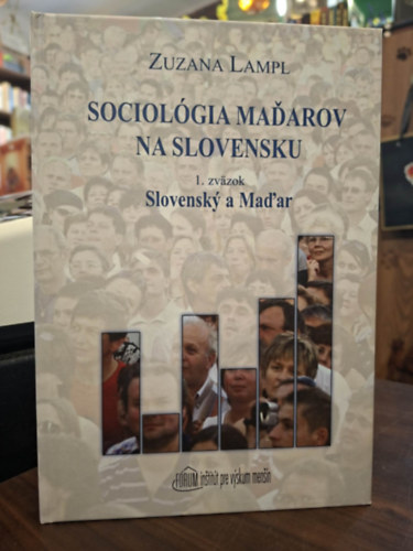 Zuzana Lampl - Sociológia Maďarov na Slovensku 1. (A szlovákiai magyarok szociológiája 1. kötet)