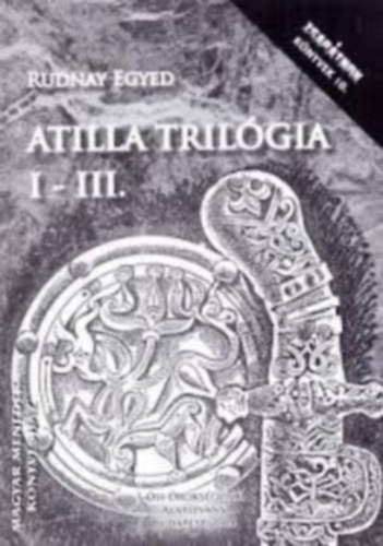 Rudnay Egyed - Atilla trilgia I-III.  (Igazsgok, ferdtsek, Honfoglals)
