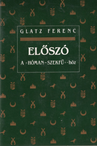 Glatz Ferenc - El�sz� a ,, H�man-Szekf�"-h�z