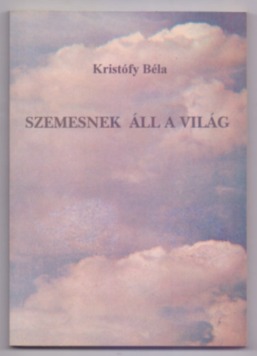 Krist�fy B�la - Szemesnek �ll a vil�g