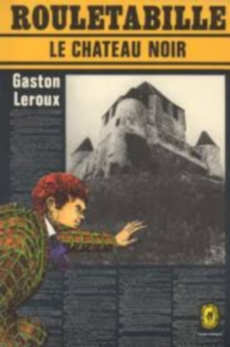 Gaston Leroux - Le chateau noir