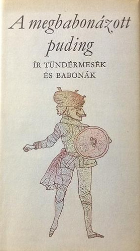 Rakovszky Zsuzsa (szerk.) - A megbabonázott puding - Ír tündérmesék és babonák