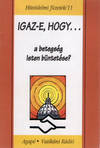 Szentmrtoni Mihly - Igaz-e, hogy a betegsg Isten bntetse? - Hitvdelmi fzetek/11