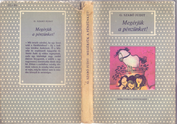 G. Szab� Judit - Meg�rj�k a p�nz�nket! (Sajdik Ferenc rajzaival)