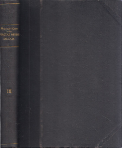 Magyary-Kossa Gyula dr. - Magyar orvosi eml�kek (�rtekez�sek a magyar orvost�rt�nelem k�r�b�l) III.- Adatt�r 1000-t�l 1700-ig