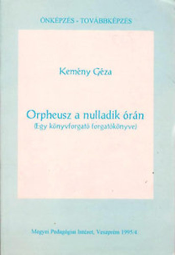 Kemny Gza - Orpheusz a nulladik rn (Egy knyvforgat forgatknyve)