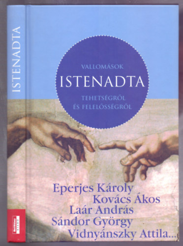 Sz�nyi Szil�rd  (szerk.) - Vallom�sok Istenadta tehets�gr�l �s felel�ss�gr�l