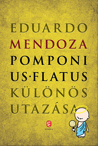 Eduardo Mendoza - Pomponius Flatus klns utazsa