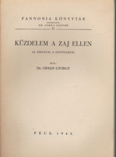 Dr. Orbán György - Küzdelem a zaj ellen ( 21 ábrával a szövegben )