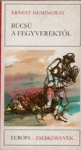 Ernest Hemingway - Búcsú a fegyverektől