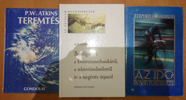 P.W. Atkins, Hornyi Gbor Stephen Hawking - 3 knyv a vilg eredetrl. Az id rvid trtnete, Teremts, Beszlgetsek a kvantummechanikrl, a relativitselmletrl s a megrts tjairl