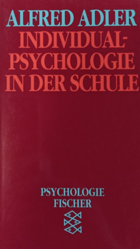 Alfred Adler - Individualpsychologie in der Schule