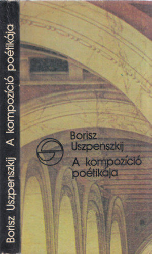 Borisz Uszpenszkij - A kompoz�ci� po�tik�ja