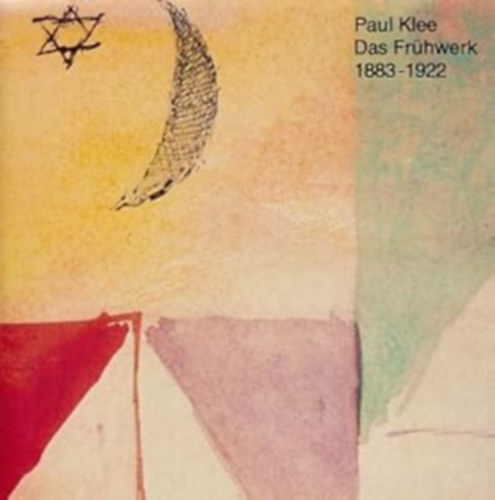 Paul Klee. Das Fr�hwerk. 1883-1922