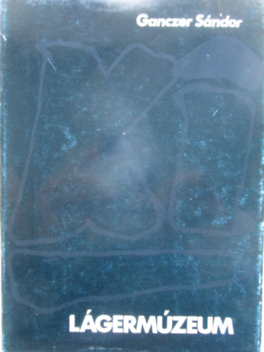Ganczer S�ndor - L�germ�zeum