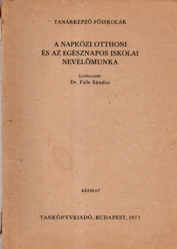 Dr. Fle Sndor - A napkzi otthoni s az egsznapos iskolai nevelmunka