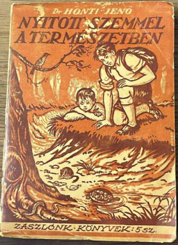 Honti Jenő - Nyitott szemmel a természetben