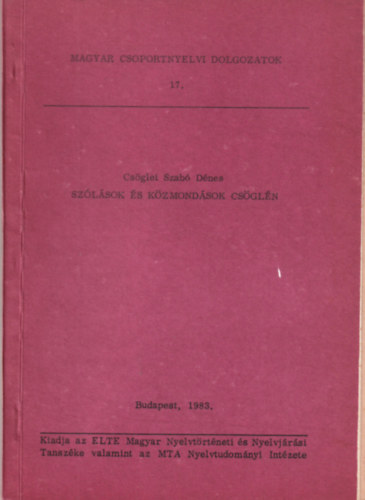 Cs�glei Szab� D�nes - Sz�l�sok �s k�zmond�sok Cs�gl�n