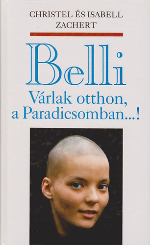 Isabell; Zachert, Christel Zachert - Belli - v�rlak otthon, a Paradicsomban...!