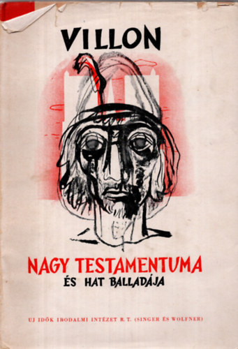 Francois Villon - Villon Nagy testamentuma �s hat ballad�ja