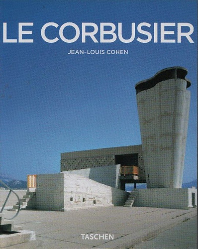Jean-Louis Cohen - Le Corbusier (1887-1965) - Az ptszet lraisga a gpkorszakban (Taschen)