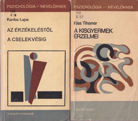 Kardos Lajos Kiss Tihamr - 2 db Pszicholgia knyv: Az rzkelstl a cselekvsig + A kisgyermek rzelmei