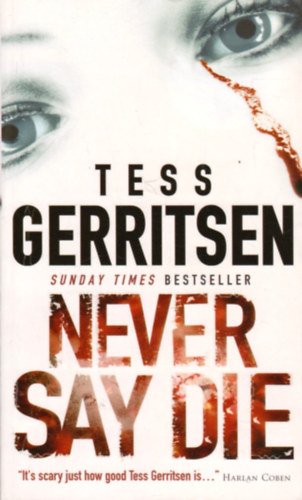 Tess Gerritsen - Never Say Die