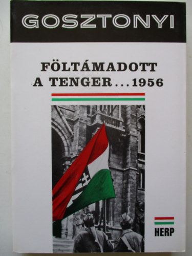 Gosztonyi P�ter - F�lt�madott a tenger... 1956