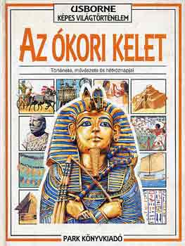 J.-Millard, A. Chisholm - Az kori kelet (Usborne kpes vilgtrtnelem)